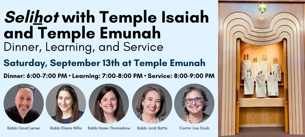 Dinner, Learning, and Service Saturday, September 13th at Temple Emunah Dinner: 6-7 pm -- Learning: 7-8 pm -- Service: 8-9 pm